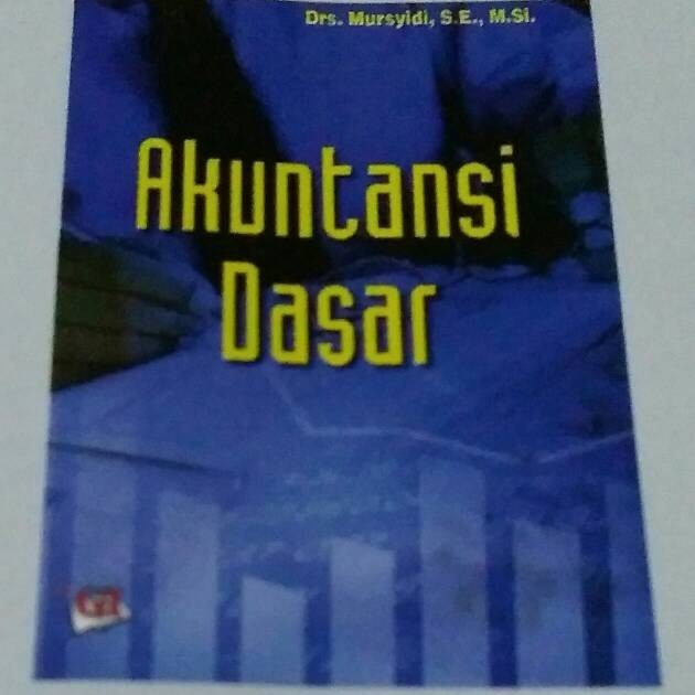 

Akuntansi Dasar, Drs Mursyidi, SE, M.Si