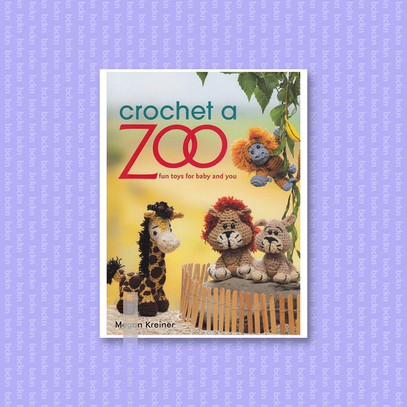 

Crochet a Zoo - Fun Toys for Baby and You - Megan Kreiner