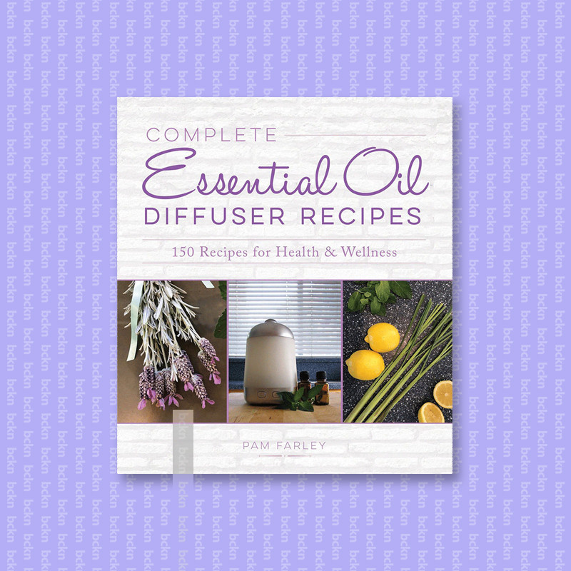 

Complete Essential Oil Diffuser Recipes - Pam Farley