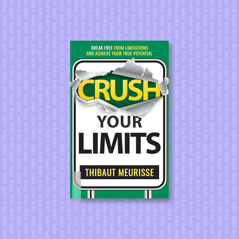 

Crush Your Limits - Break Free From Limitat - Thibaut Meurisse