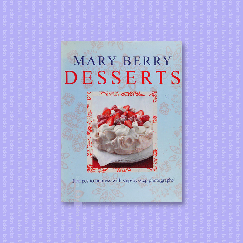 

Desserts - Recipes to Impress With Step By - Mary Berry