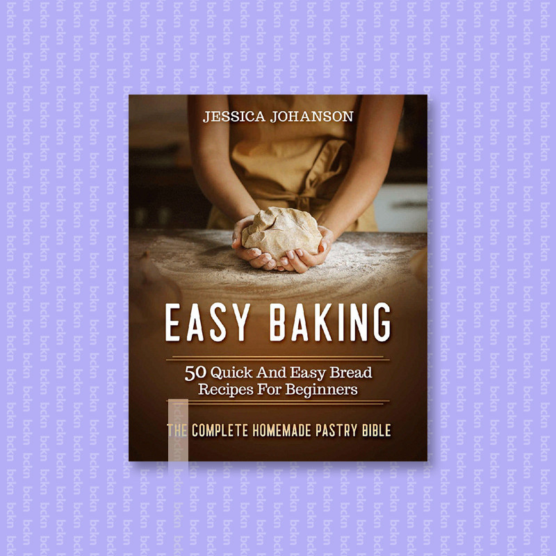 

Easy Baking - 50 Quick And Easy Bread Recip - Jessica Johanson