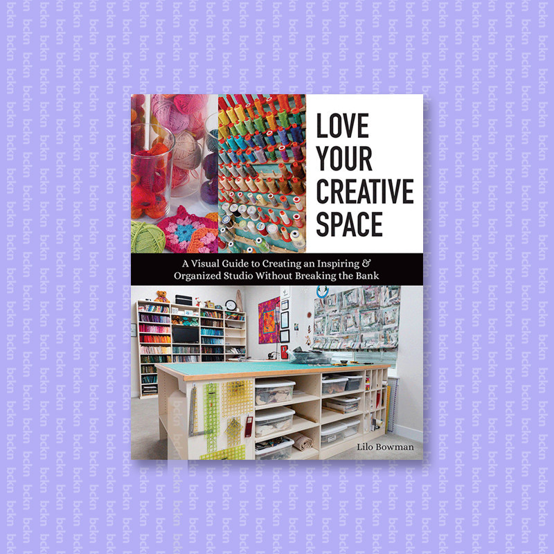 

Love Your Creative Space - Lilo Bowman