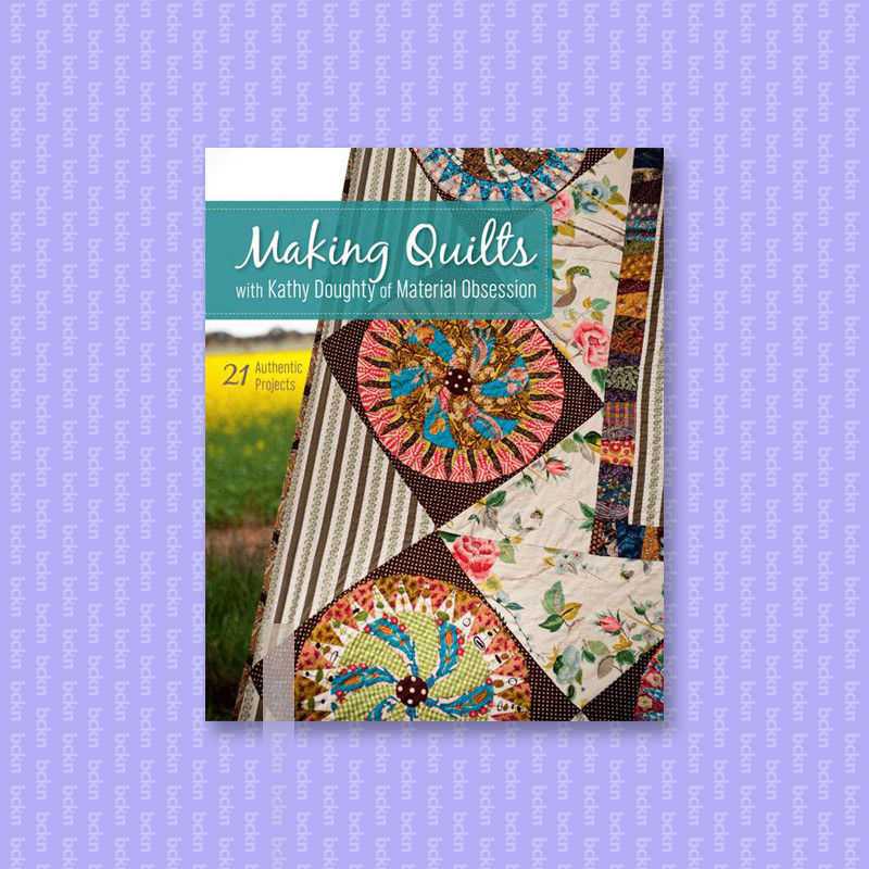 

Making Quilts with Kathy Doughty of Materi - Kathy Doughty