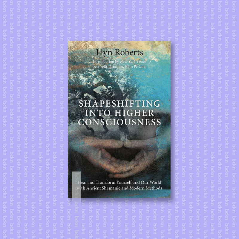 

Shapeshifting into Higher Consciousness - H - Llyn Roberts