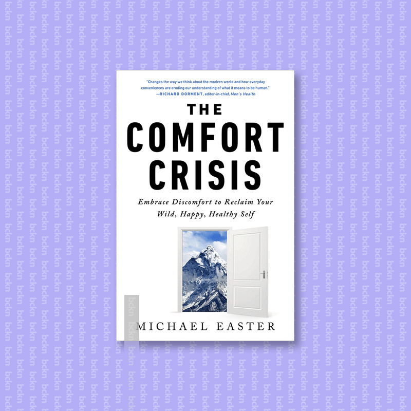

The Comfort Crisis - Embrace Discomfort To - Michael Easter