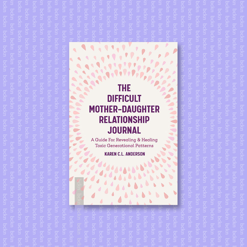 

The Difficult Mother Daughter Relationship - Karen C.L. Anderson