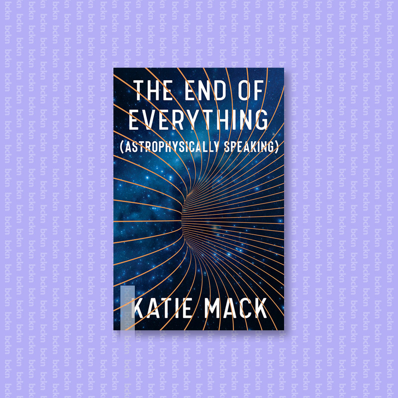 

The End of Everything - (Astrophysically Sp - Katie Mack