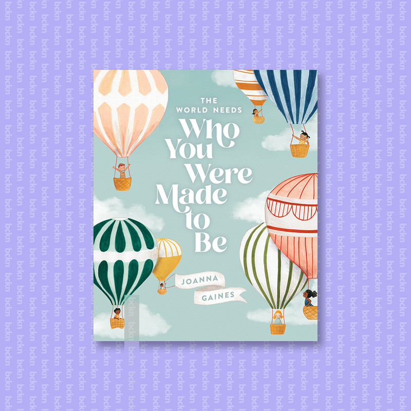 

World Needs Who You Were Made to Be - Joanna Gaines
