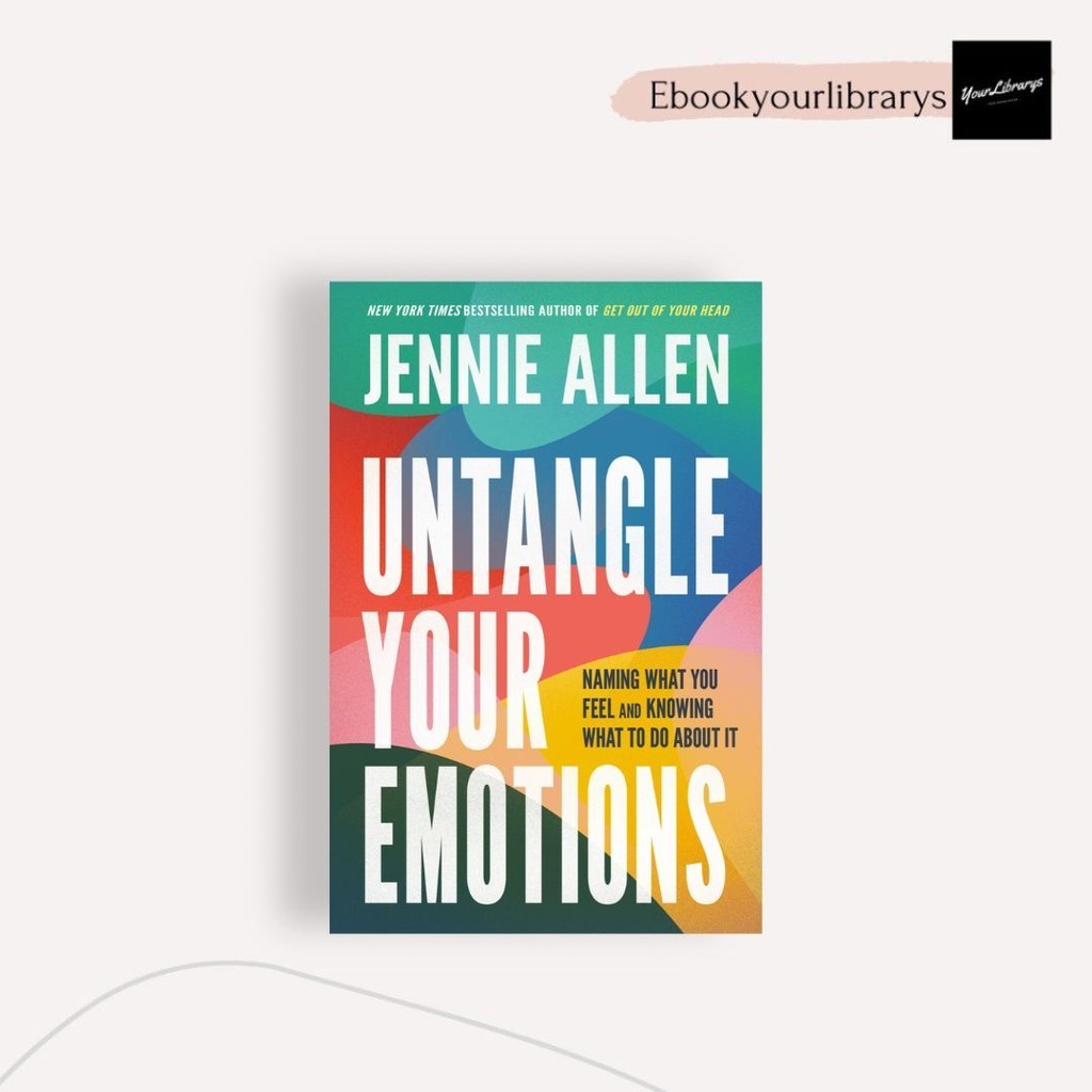 

Untangle Your Emotions ; Jennie Allen
