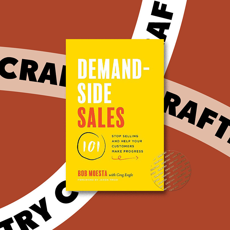 

Demand Side Sales 101 - Stop Selling and He - Bob Moesta