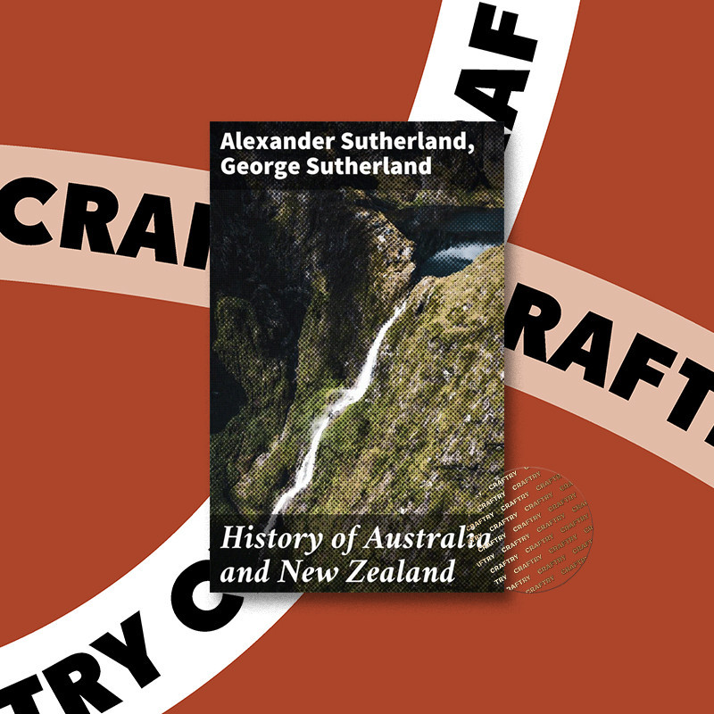 

History of Australia and New Zealand - George Sutherland