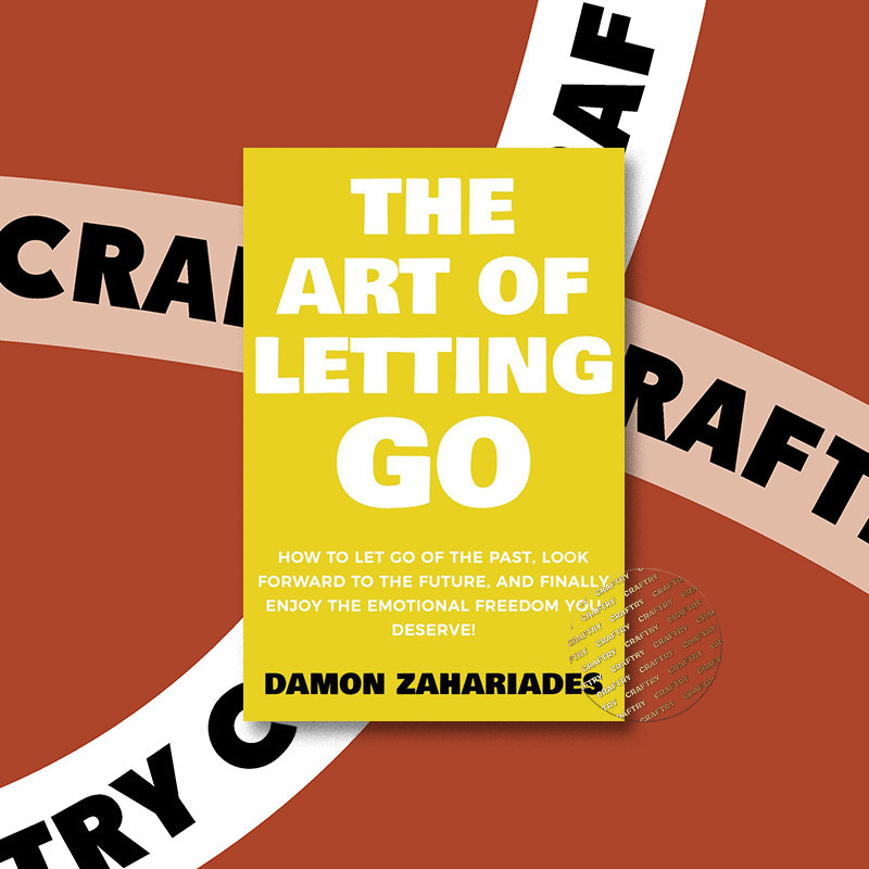 

The Art of Letting GO - How to Let Go of th - Damon Zahariades