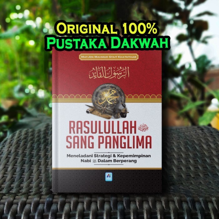 Rasulullah Sang Panglima Meneladani Strategi Kepemimpinan - Arafah