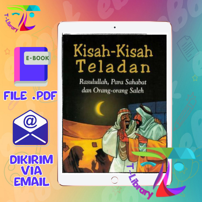 

Kisah-Kisah Teladan Rasulullah, Para Sahabat dan Orang-orang Saleh