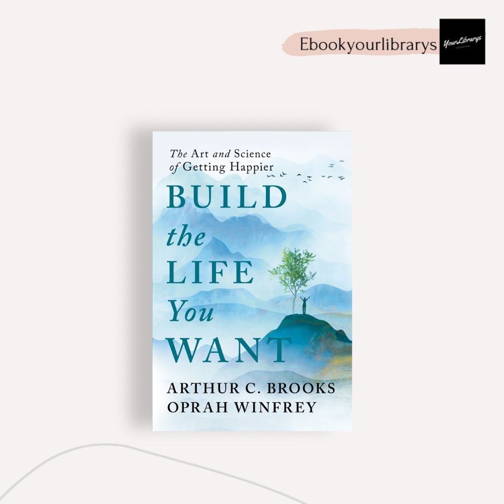 

Build the Life You Want ; Arthur C. Brooks