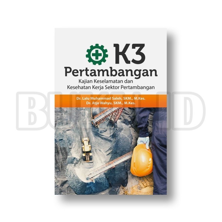 

Buku K3 Pertambangan, Kajian Keselamatan Dan Kesehatan Kerja