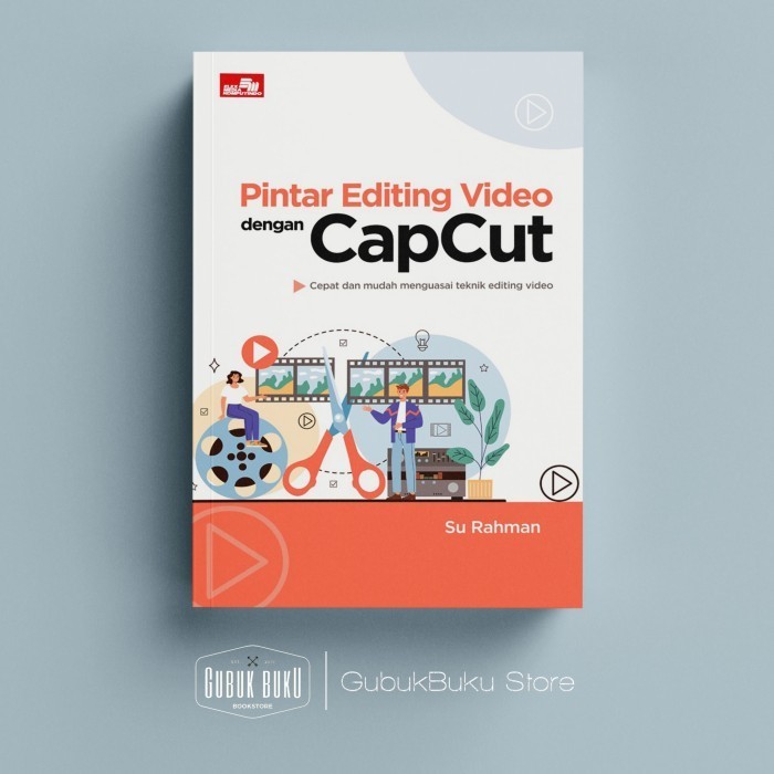 

Buku Pintar Editing Video Dengan Capcut (SU RAHMAN) ORIGINAL