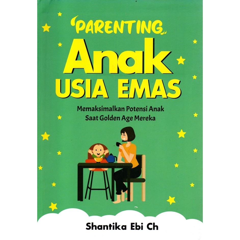 

Parenting Anak Usia Emas: Memaksimalkan Potensi Anak Saat Golden Age Mereka