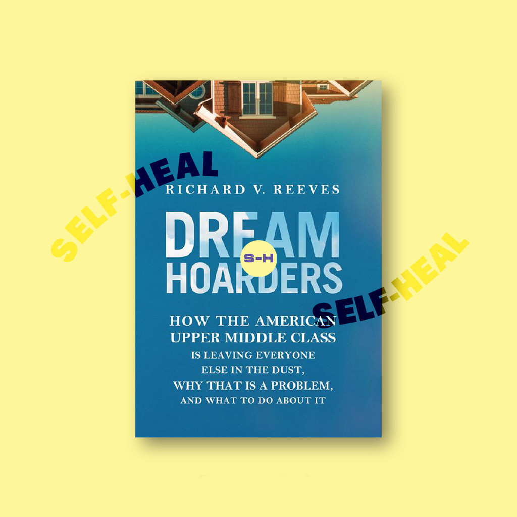 

Dream Hoarders - How the American Upper Middle Class - Richard V. Reeves