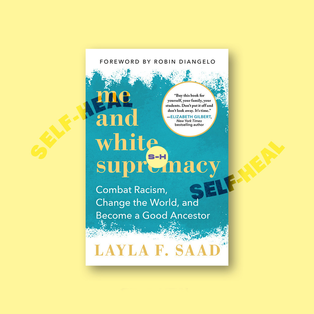 

Me and White Supremacy - Combat Racism, Change the World, and Become a Good Ancestor - Layla F. Sa