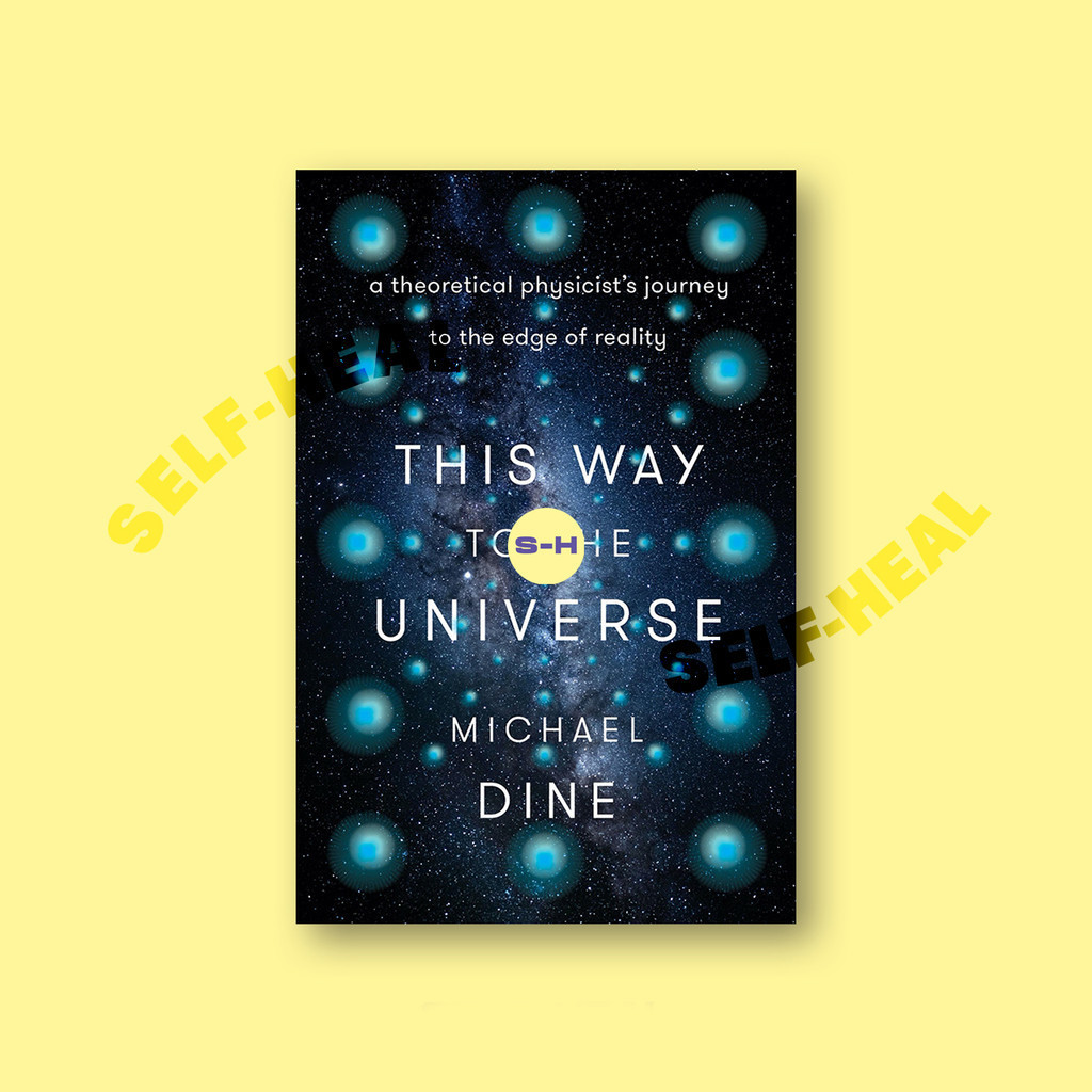 

This Way to the Universe - A Theoretical Ph - Michael Dine