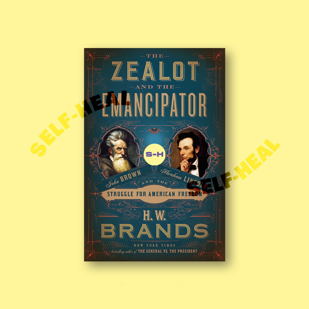 

The Zealot and the Emancipator - John Brown & Abraham Lincoln - and The Struggle for American Free