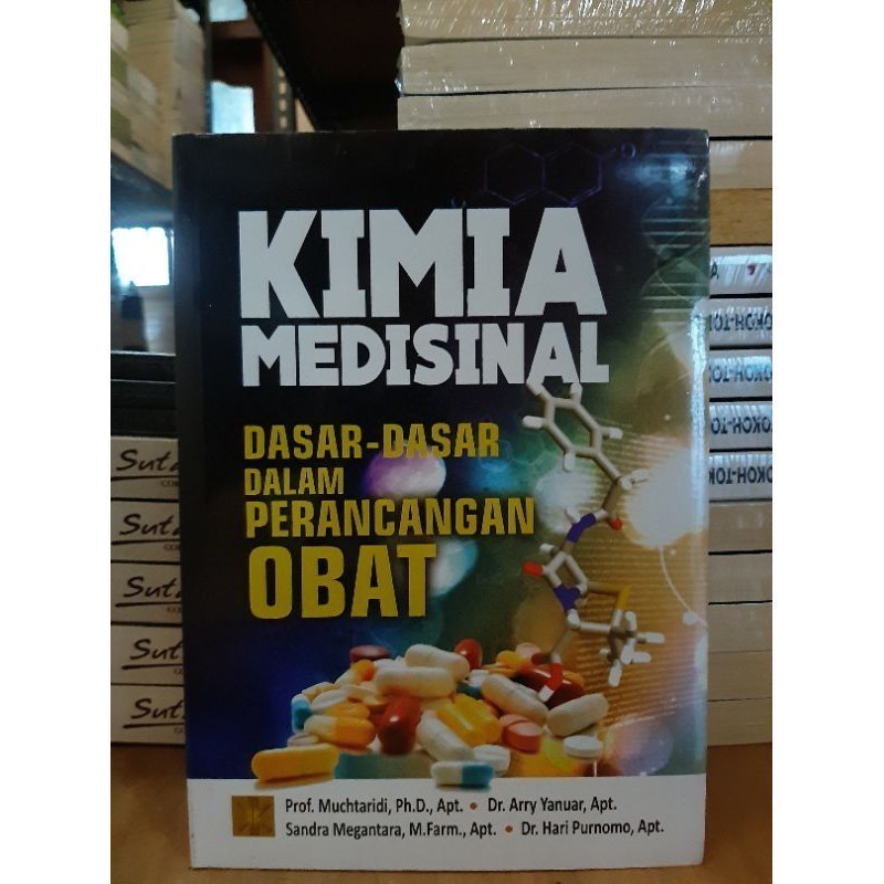 KIMIA MEDISINAL: Dasar-dasar Dalam Perancangan Obat Apt, Dr. Arry Yanuar, Dr. Hari Purnomo, M.Farm.,