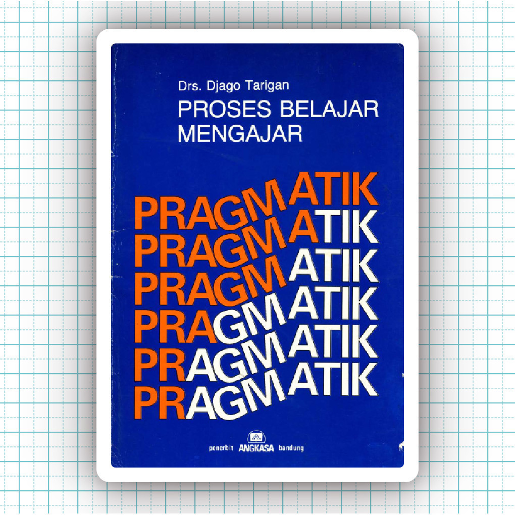 Buku Proses Belajar Mengajar Pragmatik - Djago Tarigan