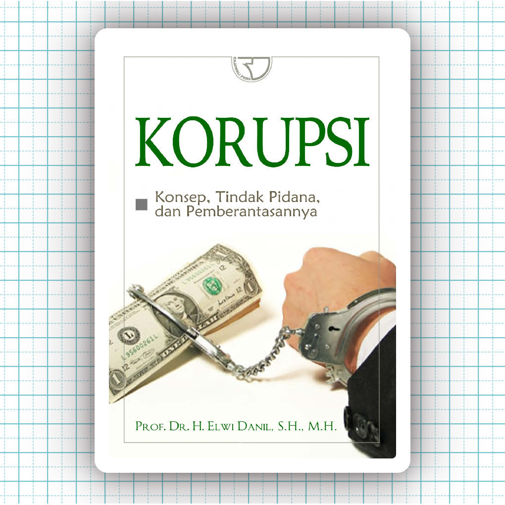 Buku Korupsi Konsep Tindak Pidana dan Pemberantasannya - Elwi Danil