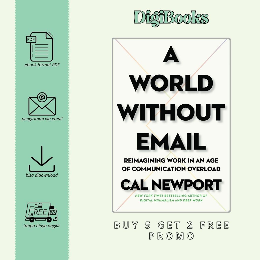 

A World Without Email Reimagining Work in an Age of Communication Overload (Bahasa Inggris)