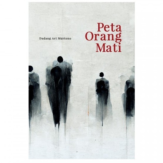 Ars Super Murah Peta Orang Mati - Dadang Ari Murtono