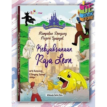 Seri Cerita Dongeng Dunia: Kumpulan Dongeng Negeri Spanyol Kebijaksanaan Raja Leon