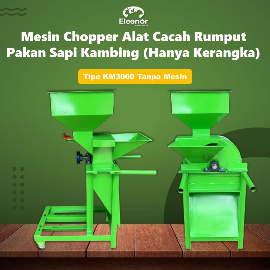 Mesin Chopper Tipe KM3000 Alat Cacah Rumput Pakan Sapi Kambing ( Hanya Kerangka ) Farm