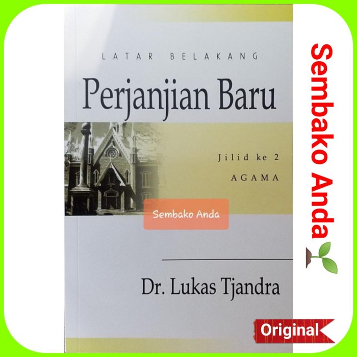 LATAR BELAKANG PERJANJIAN BARU JILID KE 2 AGAMA. LUKAS TJANDRA