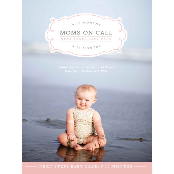 

Moms on Call - Next Steps Baby Care 6-15 Months