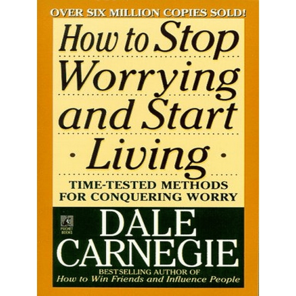 

How to Stop Worrying and Start Living