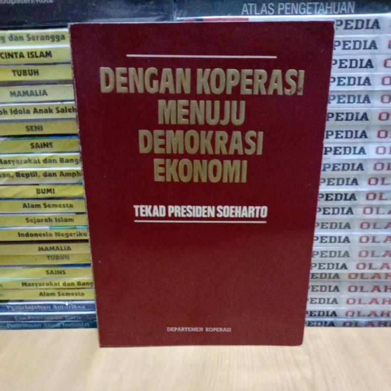 Buku Original DENGAN KOPERASI MENUJU DEMOKRASI EKONOMI TEKAD PRESIDEN SOEHARTO Departemen Koperasi