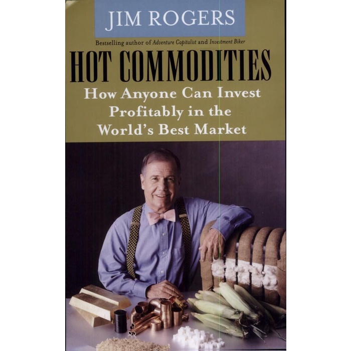 

Hot Commodities : How Anyone Can Invest Profitably in the..Jim Rogers