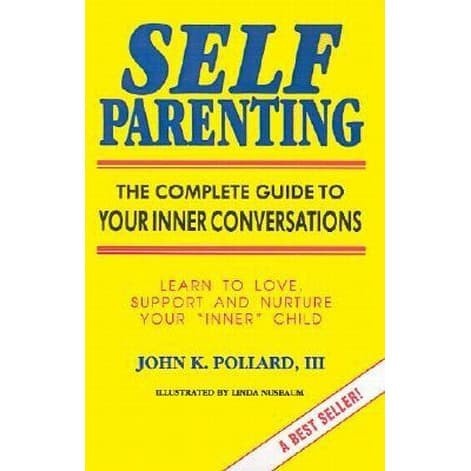 

Self Parenting: The Complete Guide to Your Inner Conversations