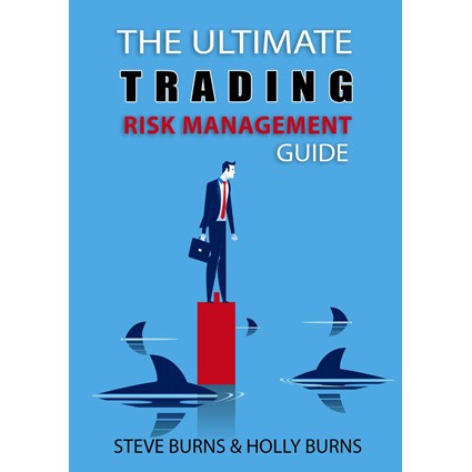 

THE ULTIMATE TRADING RISK MANAGEMENT GUIDE STEVE BURNS, HOLLY BURNS