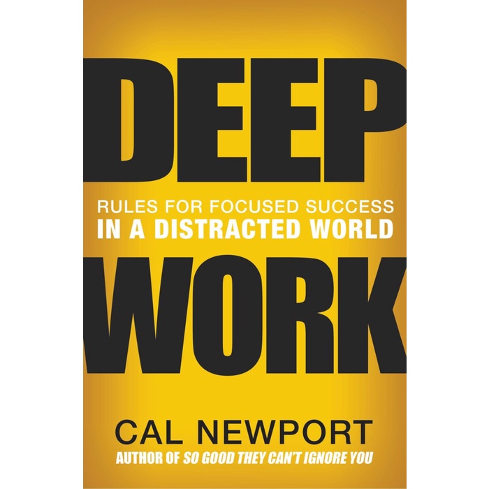 

Deep Work: Rules for Focused Success in a Distracted World Cal Newport