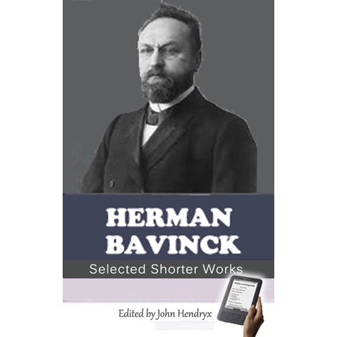 

Selected Works of Herman Bavinck, John Hendryx