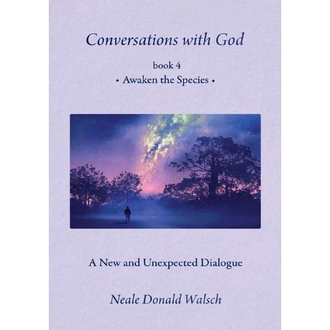 

Conversations with God, Book 4 Awaken the Species, Neale Donald Walsch