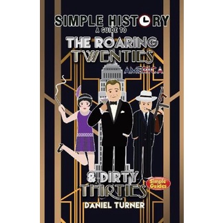 

Simple History - The Roaring Twenties & Dirty Thirties Daniel