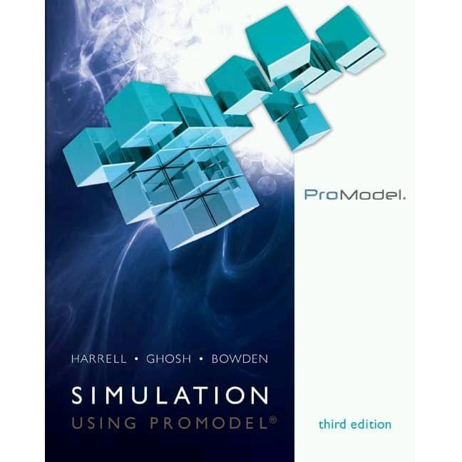 

Simulation Using Promodel, 3e Charles Harrell; Biman Ghosh; Royce Bo