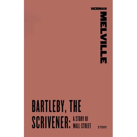 

Bartleby, The Scrivener : A Story of Wall-Street Herman Melville