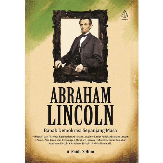 Buku Abraham Lincoln; Bapak Demokrasi Sepanjang Masa - A. Faidi, S.Hum - IRCiSoD