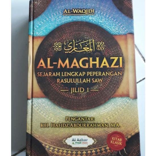 Al Maghazi Jilid 1 Sejarah Lengkap Peperangan Rasulullah Saw