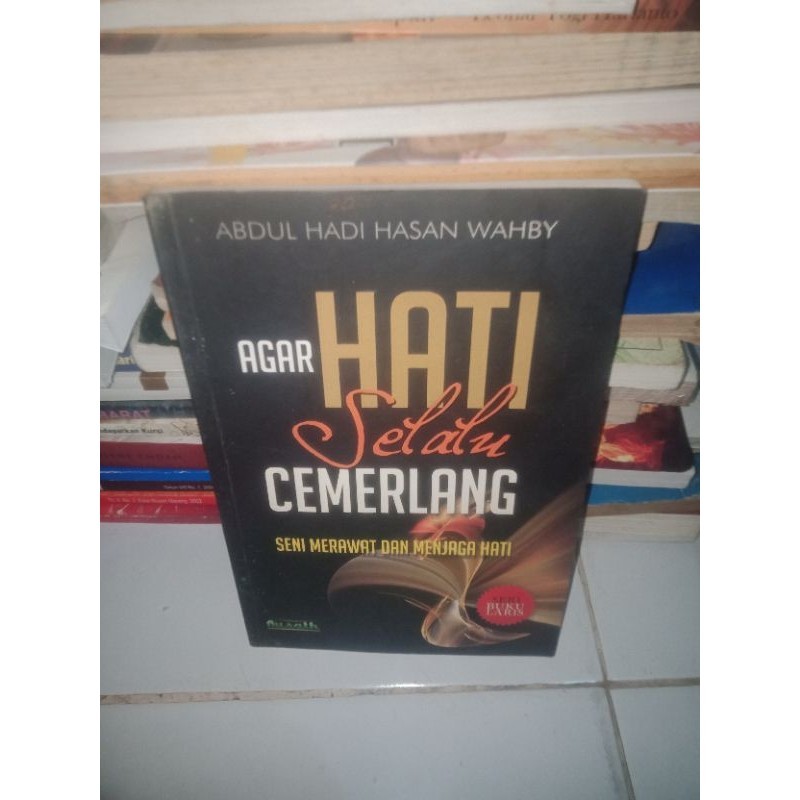 BUKU ASLI AGAR HATI SELALU CEMERLANG SENI MERAWAT DAN MENJAGA HATI